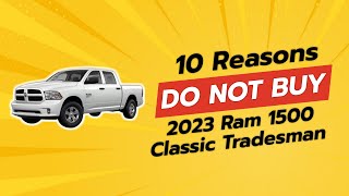 2023 Ram 1500 Classic Tradesman  10 Reasons Why You SHOULD THINK TWICE 🚫🚗 [upl. by Malik505]