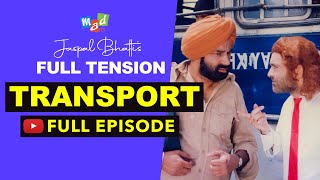 TRANSPORTATION Full Episode  FULL TENSION  Jaspal Bhatti [upl. by Nniuq]