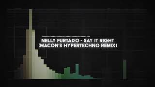 nelly furtado  say it right macons HYPERTECHNO remix [upl. by Lemmor]