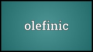 Olefinic Meaning [upl. by Jaquelin842]