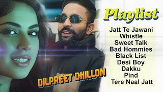 Dilpreet Dhillon All Songs 2024  Dilpreet Dhillon Jukebox  Dilpreet Dhillon Non Stop  New Punjabi [upl. by Enelloc]