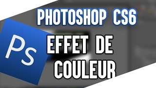 Tutoriel Photoshop  Appliquer un effet de couleur sur une image [upl. by Esyle]