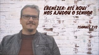 quotEBENEZERquot 1Samuel 712  Devocional de quarentena [upl. by Aihseken314]