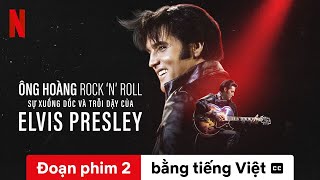 Ông hoàng rock n roll Sự xuống dốc và trỗi dậy của Elvis Presley Đoạn phim 2 có phụ đề [upl. by Alegnasor976]