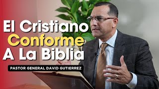 El Cristiano Conforme A La Biblia  Pastor General David Gutierrez [upl. by Peednus]