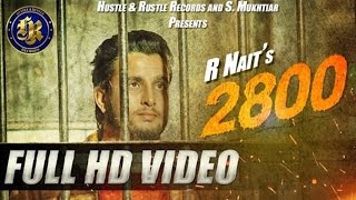 R Nait  2800  Full Video  New Punjabi Song  2016 [upl. by Dodi]