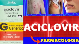 ACICLOVIR  PARA QUE SERVE COMO TOMAR COMO FUNCIONA EFEITOS COLATERAIS  FARMACOLOGIA [upl. by Aynodal653]