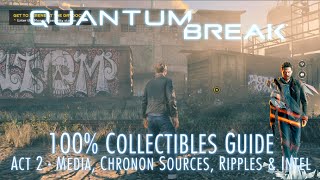 Quantum Break  100 Collectibles Guide  Act 2  Media Chronon Sources Quantum Ripples amp Intel [upl. by Nyladgam495]