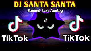 DJ SANTA SANTA X EX BATTALION TIKTOK SLOWED BASS ANALOG 2024 REMIX [upl. by Bayly763]