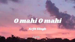 o mahi o mahi Lyric  Dunki drop 5  Shah Rukh Khan  Taapsee Pannu  Pritam  Arjit Singh [upl. by Reade]