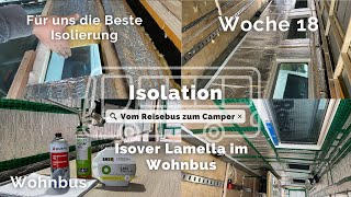 Für uns die beste Isolierung für einen Camper Isover Lamelle im XXL Wohnmobil Wohnbus Ausbau 18 [upl. by Scandura]