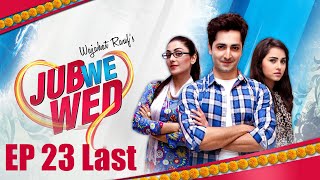 Jub We Wed  Episode 23 Last  Danish Taimoor  Ayeza Khan  Urdu1 TV Dramas  Pakistani Drama [upl. by Helbonnah]