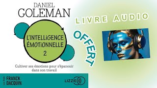 LIntelligence Emotionnelle 2  Cultiver ses Emotions pour sépanouir dans son travail De D GOLEMAN [upl. by Uzia]