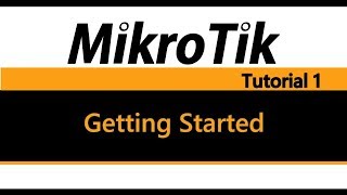 MikroTik Tutorial 1  Getting Started Basic Configuration [upl. by Rahm]