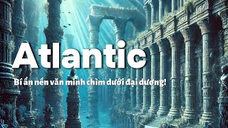 Bí Ẩn Atlantic Thành Phố Cổ Đại Đã Biến Mất Dưới Lòng Biển Sâu 🌊🏛️✨ [upl. by Amyaj]