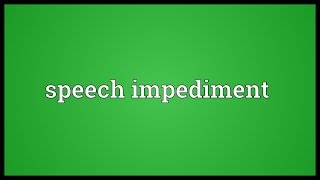 Speech impediment Meaning [upl. by Lamrert]