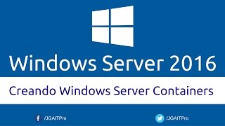 Creando Windows Server Containers en Windows Server 2016 [upl. by Mouldon]