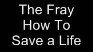 The Fray How To Save a Life Lyrics [upl. by Nnaoj222]