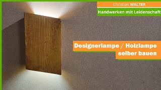 Wandlampe  Designerlampe  Holzlampe selber bauen  DIY [upl. by Bradski]