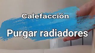 Calefacción Cómo Purgar los distintos tipos de radiadores [upl. by Yeltneb]