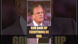 GOD GAVE UP EVERYTHING HE HAD  Billy Graham billygraham jesuschrist bible billygrahamsermons [upl. by Llerehc353]