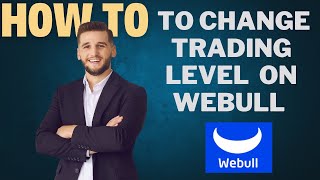 How to change trading level on WEBULL l Double Z [upl. by Eerolam]