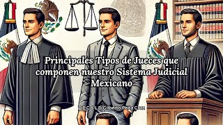 Estos son algunos de los principales tipos de jueces que componen nuestro Sistema Judicial Mexicano [upl. by Rekyr]