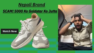 SCAM  5000 Ko Goldstar Jutta 15 Din Mai Yesto Vayo 😭😭 NEPALI BRAND [upl. by Ytissac]