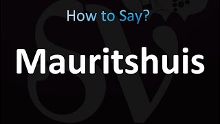 How to Pronounce Mauritshuis correctly [upl. by Wheelwright]