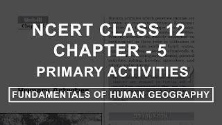 Primary Activities  Chapter 5 Geography NCERT Class 12 [upl. by Leafar]