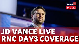 JD Vance LIVE  JD Vance Address In RNC 2024  JD Vance LIVE  JD Vance RNC LIVE Updates  N18G [upl. by Azitram]