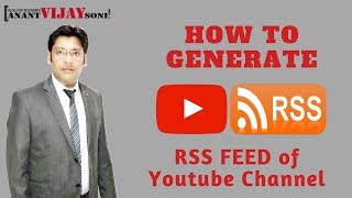 How to Generate RSS FEED of YouTube Channel 2022  Hindi  Anant Vijay Soni [upl. by Winson]