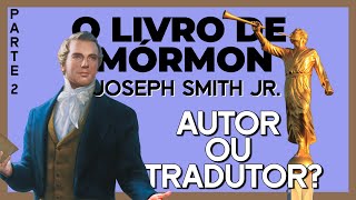 A Igreja mórmon mudou a AUTORIA do Livro de mórmon  PT 2 [upl. by Wedurn]