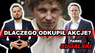 Rafał Zaorski sprzedaje akcje Paweł Sugalski kupujący komentuje [upl. by Thorny53]