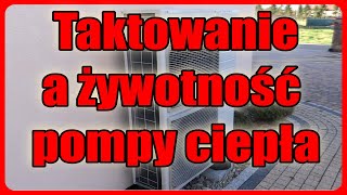 Taktowanie a żywotność pompy ciepła Jak zmniejszyć zużycie prądu i taktowanie pompy ciepła [upl. by Aizan]