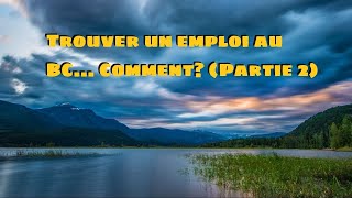 Comment trouver un emploi dété au BC Partie 2 [upl. by Brader772]