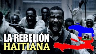 La rebelión Haitiana 1791 1804  La Historia de Haití [upl. by Marutani]