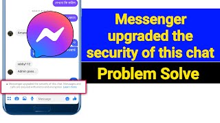 Messenger upgraded the security of this chat problem solve [upl. by Nnyleitak673]