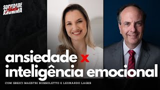 ANSIEDADE x INTELIGÊNCIA EMOCIONAL  com Greici Maestri Bussoletto e Leonardo Lages  027 [upl. by Towrey]