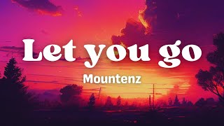 Mountenz  Let You Go Lyrics [upl. by Spanjian]