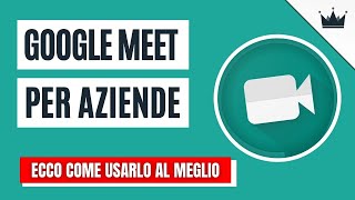 Come si usa GOOGLE MEET GUIDA COMPLETA 📞 per conferenze AZIENDALI [upl. by Akeme117]