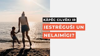 KĀPĒC CILVĒKI IR IESTRĒGUŠI KRITISKI UN NELAIMĪGI [upl. by Ozmo]