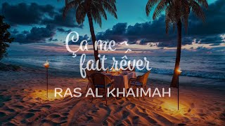 Ça me fait rêver  Ras Al Khaimah [upl. by Nari428]