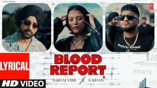 BLOOD REPORT Full Video With Lyrics  SARTAJ VIRK  G KHAN  New Punjabi Song 2024 [upl. by Anton]