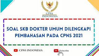 Soal SKB Dokter Umum Dilengkapi Pembahasan Pada CPNS 2021 [upl. by Romonda]