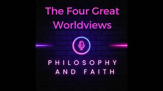 The Four Great Worldviews [upl. by Anatola]