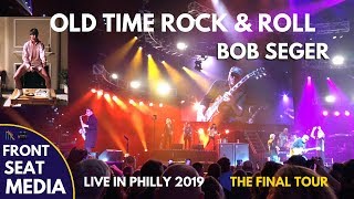 Bob Seger Old Time Rock and Roll LIVE  The Final Show Philly 2019 [upl. by Bob]