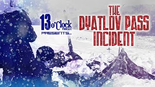 Episode 28  The Dyatlov Pass Incident [upl. by Gersham]