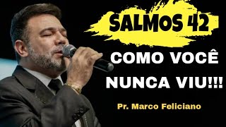 PR MARCO FELICIANO quotSalmos 42quot como você nunca viu [upl. by Ocsecnarf]