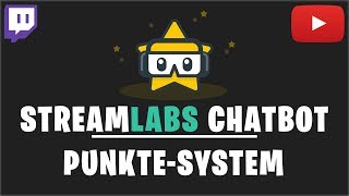 PUNKTE SYSTEM STREAMLABS CHATBOT 2018  CURRENCY SYSTEM  Stream Punkte für Zuschauer  Deutsch [upl. by Yeta]